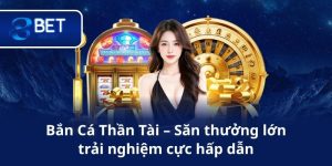 Bắn Cá Thần Tài – Săn thưởng lớn, trải nghiệm cực hấp dẫn